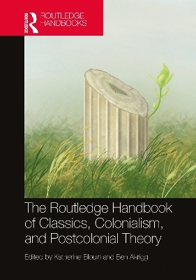 The Routledge Handbook of Classics, Colonialism, and Postcolonial Theory - 