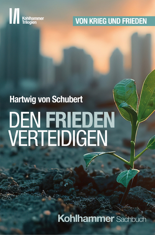 Den Frieden verteidigen - Hartwig von Schubert