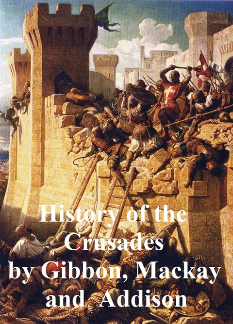 History of the Crusades -  Edward Gibbon