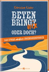 Beten bringt nix – oder doch? - Christian Linker