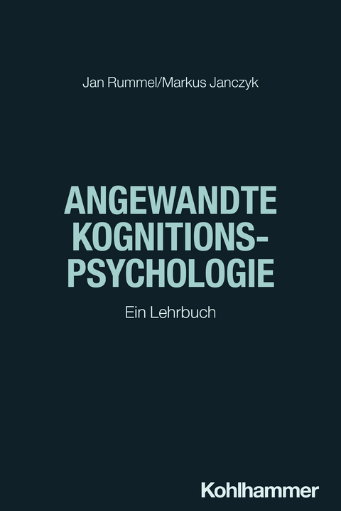 Angewandte Kognitionspsychologie - Jan Rummel, Markus Janczyk