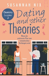 Dating and other Theories. Wenn der präziseste Plan zum romantischen Verhängnis wird - Susannah Nix