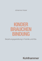 Kinder brauchen Bindung - Johannes Huber