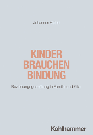 Kinder brauchen Bindung - Johannes Huber