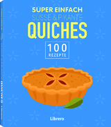 Super Einfach SÃ¼Ãe & Pikante Quiches