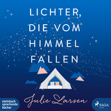 Lichter, die vom Himmel fallen - Julie Larsen