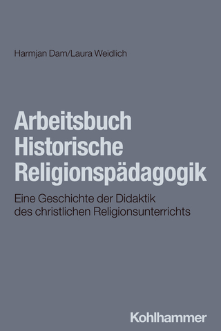 Arbeitsbuch Historische Religionspädagogik - Laura Weidlich; Harmjan Dam
