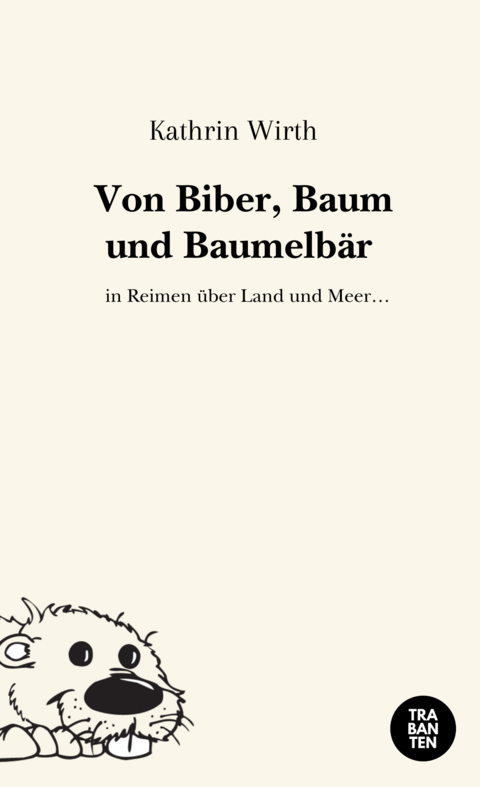 Von Biber, Baum und Baumelbär - Kathrin Wirth