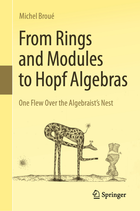 From Rings and Modules to Hopf Algebras - Michel Broué