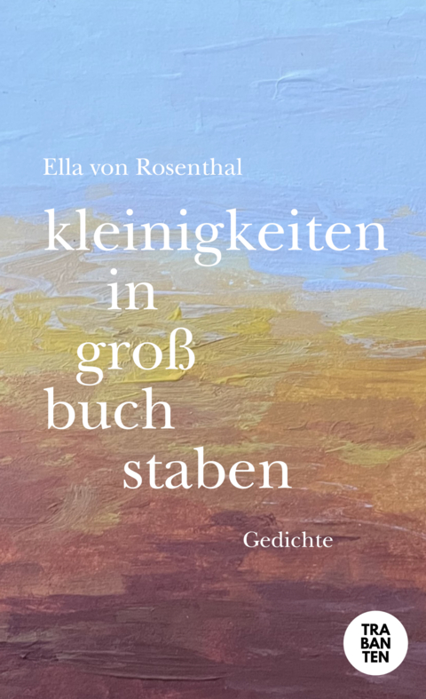 kleinigkeiten in großbuchstaben - Ella von Rosenthal