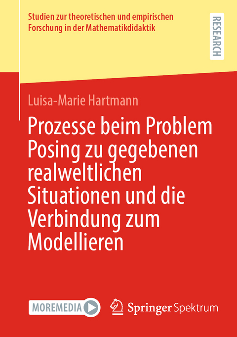 Prozesse beim Problem Posing zu gegebenen realweltlichen Situationen und die Verbindung zum Modellieren - Luisa-Marie Hartmann