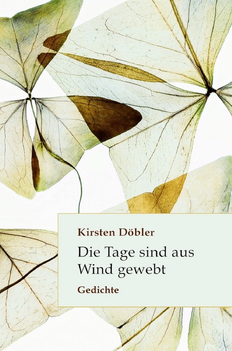 Die Tage sind aus Wind gewebt - Kirsten Döbler
