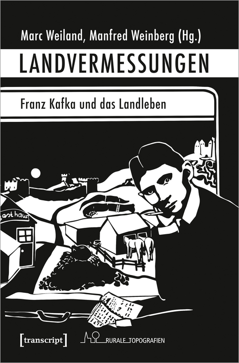 Landvermessungen - Franz Kafka und das Landleben - 