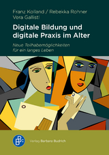 Digitale Bildung und digitale Praxis im Alter - Franz Kolland, Rebekka Rohner, Vera Gallistl