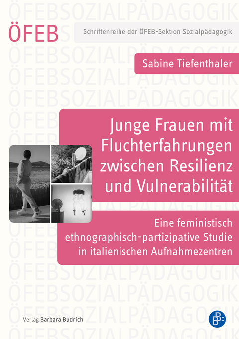 Junge Frauen mit Fluchterfahrungen zwischen Resilienz und Vulnerabilität - Sabine Tiefenthaler
