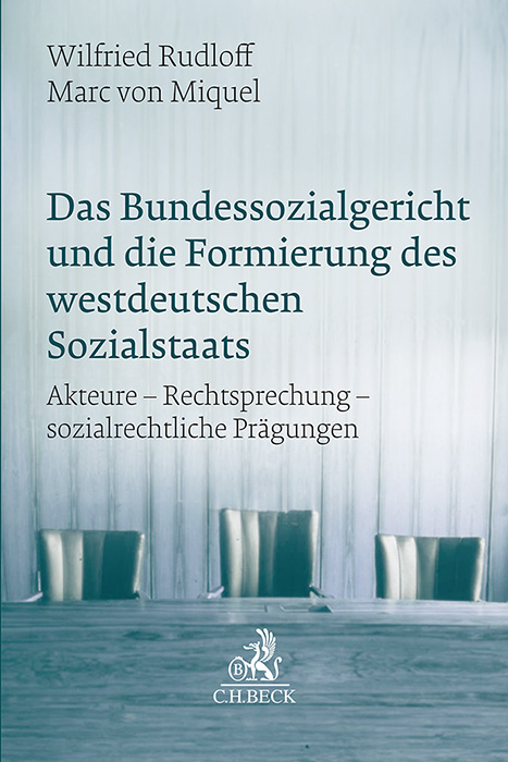 Das Bundessozialgericht und die Formierung des westdeutschen Sozialstaats - Wilfried Rudloff, Marc von Miquel