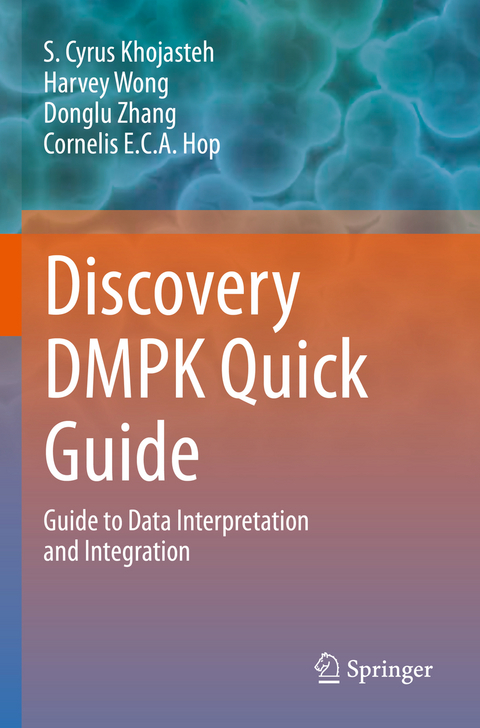 Discovery DMPK Quick Guide - S. Cyrus Khojasteh, Harvey Wong, Donglu Zhang, Cornelis E.C.A. Hop