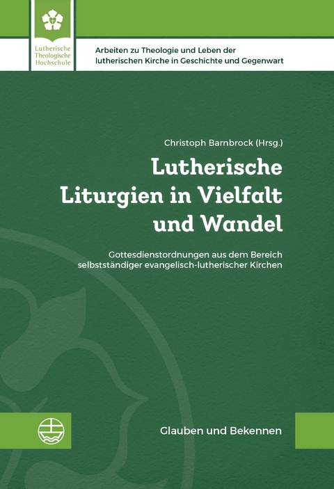 Lutherische Liturgien in Vielfalt und Wandel - 