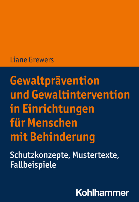 Gewaltprävention und Gewaltintervention in Einrichtungen für Menschen mit Behinderung - Liane Grewers