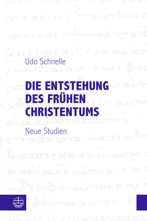 Die Entstehung des frühen Christentums - Udo Schnelle