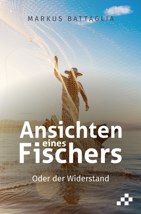 Ansichten eines Fischers - Markus Battaglia