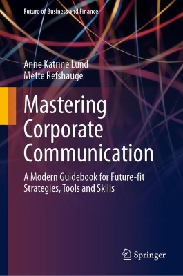 Mastering Corporate Communication - Anne Katrine Lund, Mette Refshauge