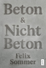 Beton & Nicht Beton - Felix Sommer