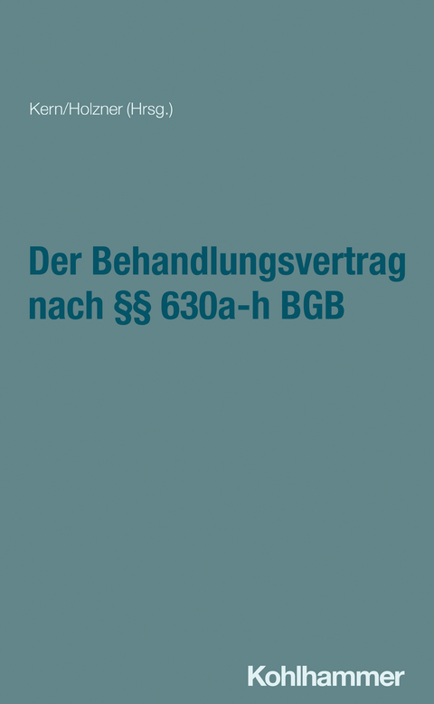 Der Behandlungsvertrag nach §§ 630a-h BGB - Erik Hahn, Claudia Holzner, Anja Houben, Bernd-Rüdiger Kern, Lucia Kretschmer, Andreas Manok, Marcel Reuter, Denise Wiedemann