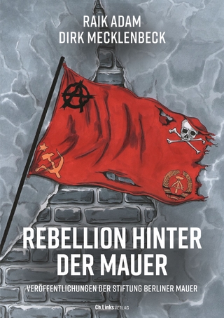 Rebellion hinter der Mauer - Raik Adam; Dirk Mecklenbeck