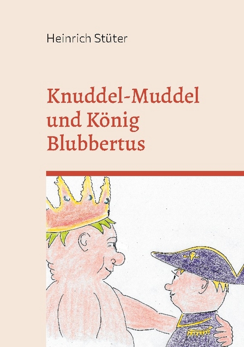 Knuddel-Muddel und König Blubbertus - Heinrich Stüter
