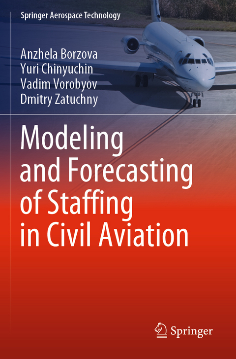 Modeling and Forecasting of Staffing in Civil Aviation - Anzhela Borzova, Yuri Chinyuchin, Vadim Vorobyov, Dmitry Zatuchny