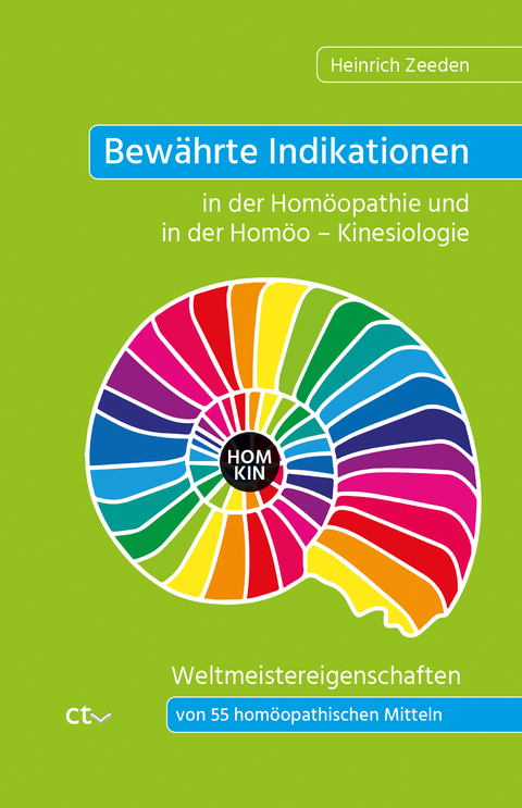Bewährte Indikationen in der Homöopathie und in der Homöo – Kinesiologie - Heinrich Zeeden