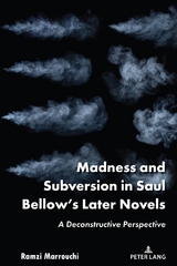 Madness and Subversion in Saul Bellow’s Later Novels - Ramzi Marrouchi