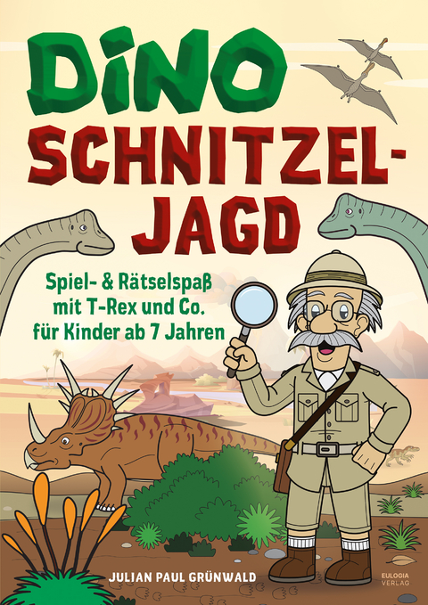 Dino Schnitzeljagd Spiel - Auf Schatzsuche mit Dinosauriern in der Urzeit - Julian Paul Grünwald