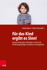 Für das Kind ergibt es Sinn! - Heike Baum, Helia Schneider