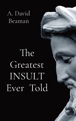 The Greatest INSULT Ever Told - Arthur David Beaman