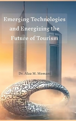 Emerging Technologies and Energizing the Future of Tourism - Dr Alaa M Momani