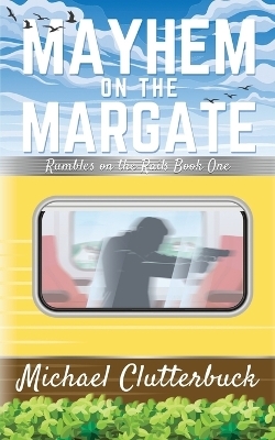 Mayhem on the Margate - Michael Clutterbuck