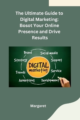 The Ultimate Guide to Digital Marketing -  Margaret
