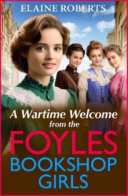 A Wartime Welcome from the Foyles Bookshop Girls - Elaine Roberts