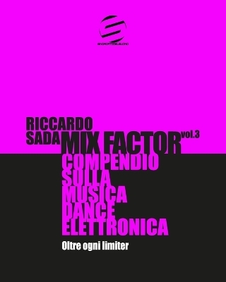 Mix Factor - Compendio sulla musica dance elettronica Vol. 3 - Riccardo Sada