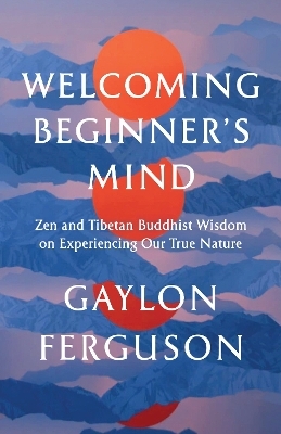 Welcoming Beginner's Mind - Gaylon Ferguson