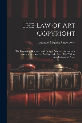 The Law of Art Copyright - Emanuel Maguire Underdown