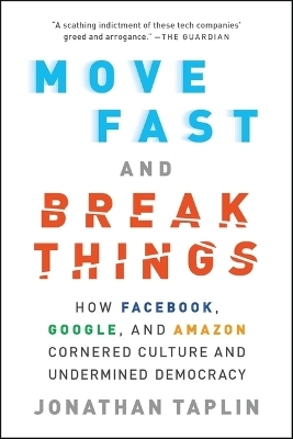 Move Fast and Break Things - Jonathan Taplin