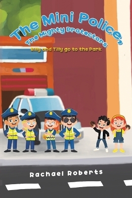 The Mini Police, The Mighty Protectors - Rachael Roberts