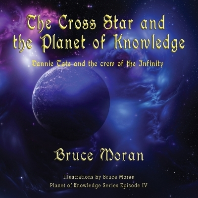 The Cross Star and the Planet of Knowledge - Bruce Moran