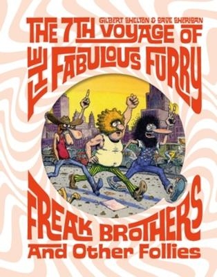The Fabulous Furry Freak Brothers: The 7th Voyage and Other Follies (Freak Brothers Follies) - Gilbert Shelton, Dave Sheridan