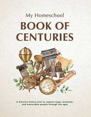 My Homeschool Book of Centuries - Michelle R Morrow