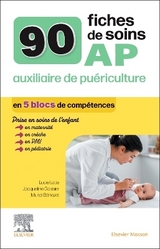 90 fiches de soins  AP auxiliaire de puériculture - Latte, Lucie; Gassier, Jacqueline; Bénazet, Muriel