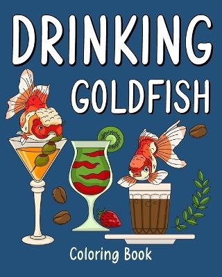 Drinking Goldfish Coloring Book -  Paperland